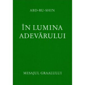 In lumina adevarului Vol 2- Mesajul Graalului